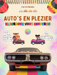 Title: Auto's en plezier - Kleurboek voor kinderen - Vermakelijke verzameling autoscï¿½nes: Het beste boek voor kinderen om hun creativiteit te verbeteren, Author: Carart Books