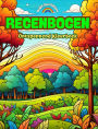 Regenbogen Ontspannend Kleurboek Ongelooflijke regenboog- en landschapsontwerpen voor natuurliefhebbers: Spirituele regenboogscï¿½nes om de kracht van de natuur te voelen