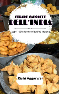 Title: Stade saporite dell'India: scopri l'autentico street food indiano, Author: Rishi Aggarwal