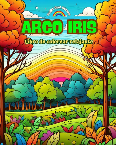 arco iris Libro de colorear relajante DiseÃ¯Â¿Â½os increÃ¯Â¿Â½bles y paisajes para los amantes la naturaleza: Escenas espirituales sentir el poder naturaleza