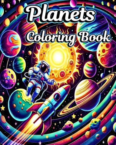 Planets Coloring Book: Color and Learn with Solar System and Space Coloring Pages for Boys and Girls