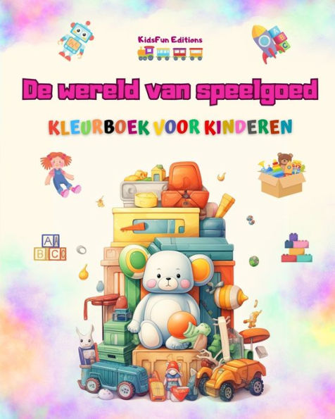 De wereld van speelgoed - Kleurboek voor kinderen: Het beste boek kinderen om hun creativiteit te stimuleren