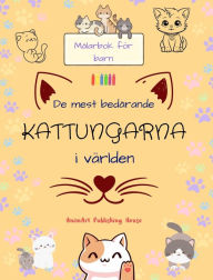 Title: De mest bedï¿½rande kattungarna i vï¿½rlden - Mï¿½larbok fï¿½r barn - Kreativa och roliga scener med skrattande katter: Charmiga teckningar som uppmuntrar till kreativitet och skoj fï¿½r barn, Author: Animart Publishing House