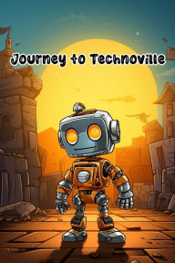 Title: Journey to Technoville: Robotic Stories for Children, Author: Nicole Hargraves