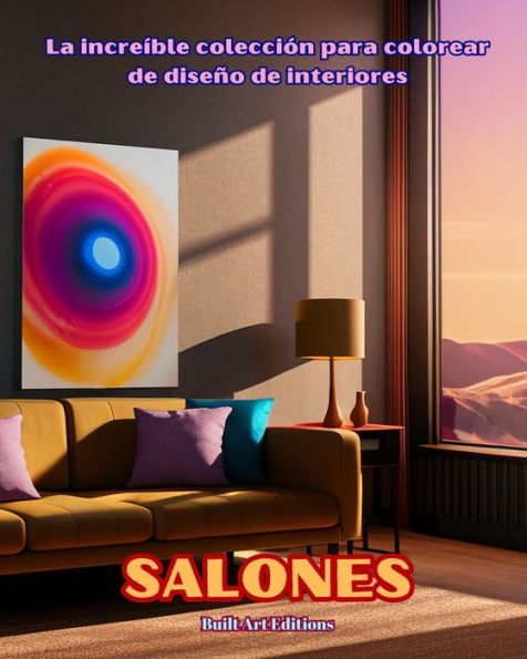 la increÃ¯Â¿Â½ble colecciÃ¯Â¿Â½n para colorear de diseÃ¯Â¿Â½o interiores: Salones: Libro los amantes arquitectura y el interiores