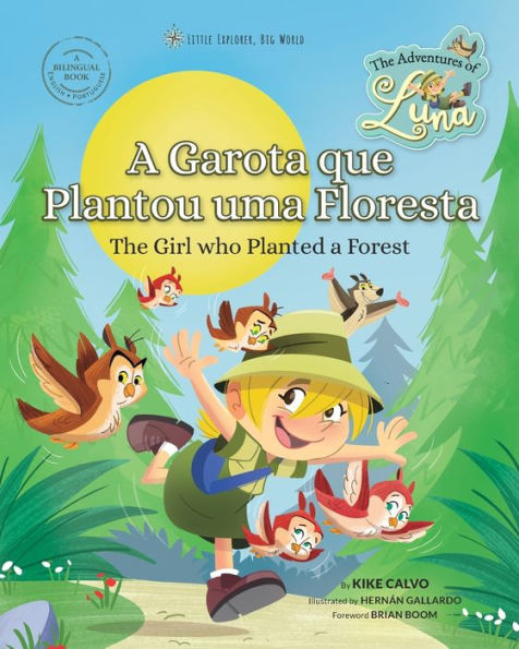 A Menina que Plantou uma Floresta. As Aventuras de Luna. Bilï¿½ngue Inglï¿½s-Portuguï¿½s.: Little Explorer, Big World