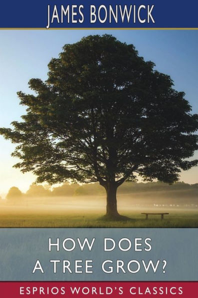 How Does a Tree Grow? (Esprios Classics): Or, Botany for Young Australians