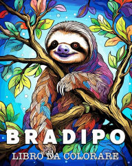 Title: Bradipo Libro da Colorare: Bellissime Immagini di Bradipi per gli Amanti dei Simpatici Animali, Author: Anna Colorphil