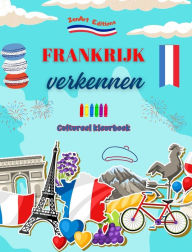 Title: Frankrijk verkennen - Cultureel kleurboek - Creatieve ontwerpen van Franse symbolen: Iconen van de Franse cultuur komen samen in een verbazingwekkend kleurboek, Author: Zenart Editions