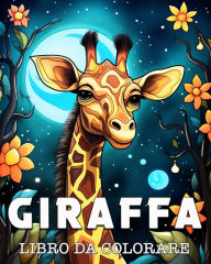 Title: Giraffa Libro da Colorare: Bellissime Immagini di Giraffe Selvatiche, Author: Anna Colorphil