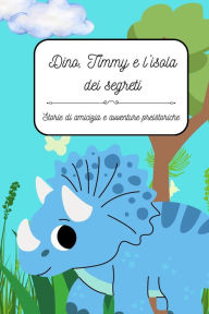 Title: Dino, Timmy e l'isola dei segreti, Author: Claire Tressett