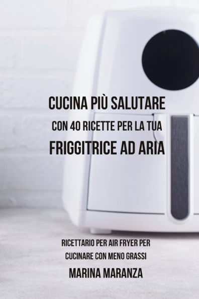  Ricettario Friggitrice ad Aria: impara a usare la tua