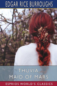 Title: Thuvia, Maid of Mars (Esprios Classics), Author: Edgar Rice Burroughs