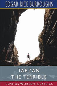 Title: Tarzan the Terrible (Esprios Classics), Author: Edgar Rice Burroughs