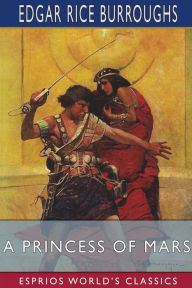 Title: A Princess of Mars (Esprios Classics), Author: Edgar Rice Burroughs