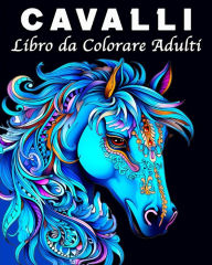 Title: Cavalli Libro da Colorare Adulti: 70 Bellissime Immagini per gli Appassionati di Cavalli, Author: Lea Schïning Bb