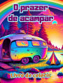 O prazer de acampar Livro de colorir para entusiastas da natureza Desenhos criativos e relaxantes: Cenas de acampamento impressionantes e encantadoras