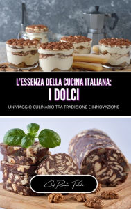 Title: L'essenza della cucina italiana: i dolci, Author: Chef Renato Falchi