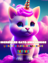 Title: Increï¿½bles gato-unicornios Libro de colorear para niï¿½os Adorables criaturas fantï¿½sticas llenas de amor: Felices gato-unicornios que impulsan la creatividad y diversiï¿½n de los pequeï¿½os, Author: Animart Publishing House