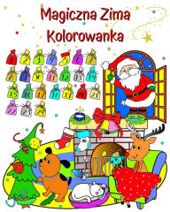 Title: Magiczna Zima Kolorowanka: Święty Mikolaj, wspaniala zimowa kolorowanka dla dzieci od 3 lat, Author: Maryan Ben Kim