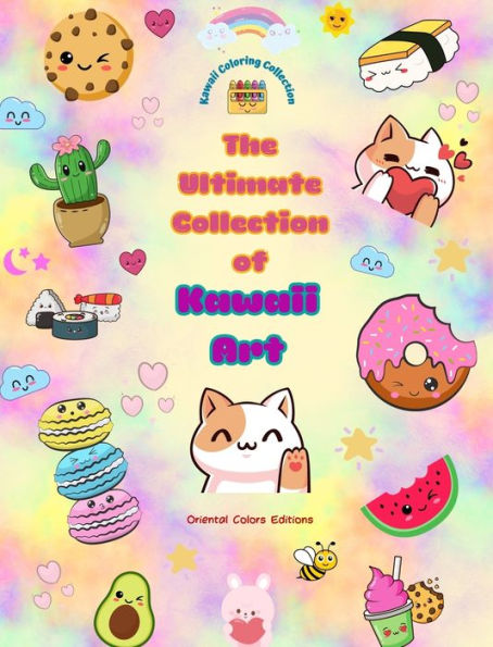 The Ultimate Collection of Kawaii Art - Over 50 Cute and Fun Kawaii Coloring Pages for Kids and Adults: Relax and Have Fun with This Amazing Kawaii Coloring Collection