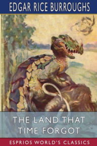 Title: The Land That Time Forgot (Esprios Classics), Author: Edgar Rice Burroughs