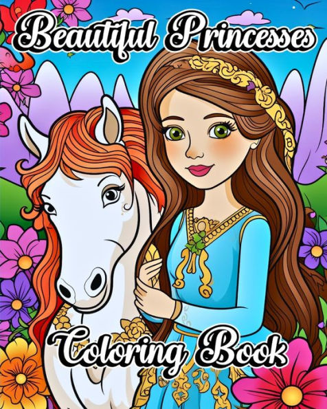 Beautiful Princesses Coloring Book: Cute and Easy Princess, Castles and More to Color for Girls