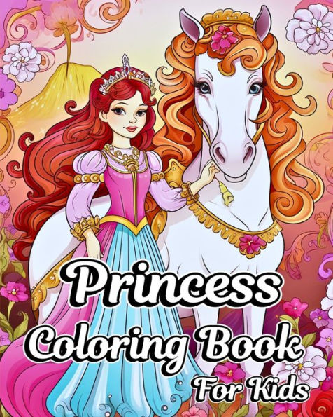 Princess Coloring Book for Kids: Charming Cartoon Princesses, Castles and More Lovely Illustrations for Girls