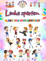 Title: Leuke sporten - Kleurboek voor kinderen - Creatieve en vrolijke illustraties om sport te promoten: Grappige verzameling schattige sportscï¿½nes voor kinderen, Author: Kidsfun Editions