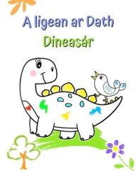 Title: A ligean ar Dath DineasÃ¯Â¿Â½r: Ã¯Â¿Â½omhÃ¯Â¿Â½nna mÃ¯Â¿Â½ra de dhineasÃ¯Â¿Â½ir gleoite le dathÃ¯Â¿Â½ do phÃ¯Â¿Â½istÃ¯Â¿Â½ aois 2 agus nÃ¯Â¿Â½os sine, Author: Maryan Ben Kim