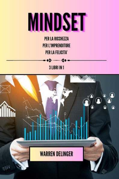 mindset per la ricchezza + l'imprenditore felicitï¿½: 3 libri 1