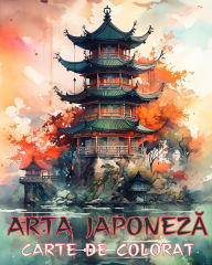Title: Arta JaponezĂ: Carte de colorat pentru adulți, ilustrații frumoase: Cu modele elegante și hï¿½rtie de ï¿½naltă calitate, Author: Adult Coloring Books