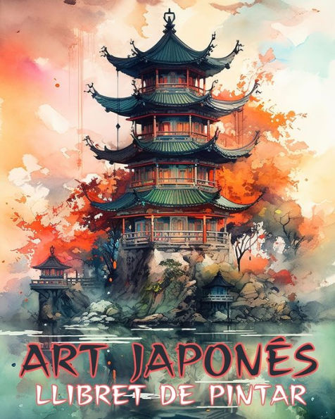 Art Japonï¿½s: Llibre per pintar per a adults, belles il-lustracions: el calmant perfecte per als amants de les impressions d'art clï¿½ssic japonï¿½s.