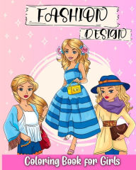 Title: Fashion Design Coloring Book for Girls: Fashion Coloring Pages with Wonderful and Cute Designs, Author: Regina Peay