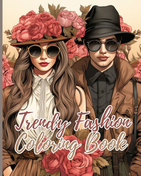 Trendy Fashion Coloring Book: Fashion Outfits for Women and Girls with Gorgeous Design, Fashion Coloring Book