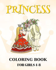 Title: Princess Coloring Book for Girls 4-8: Magical Coloring Pages with Princesses, Princes, Unicorns and More, Author: Regina Peay