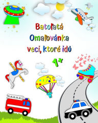 Title: BatoľatÃ¯Â¿Â½ OmaľovÃ¯Â¿Â½nka veci, ktorÃ¯Â¿Â½ idÃ¯Â¿Â½: PrvÃ¯Â¿Â½ sfarbenie, autÃ¯Â¿Â½, hasičskÃ¯Â¿Â½ auto, sanitka, vek 1+, Author: Maryan Ben Kim