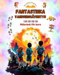 Title: Fantastiska vandringsï¿½ventyr - Mï¿½larbok fï¿½r barn - Roliga och kreativa teckningar av originalutflykter: Charmig samling av sï¿½ta vandringsscener fï¿½r barn, Author: Kids