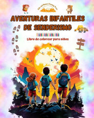 Title: Aventuras infantiles de senderismo - Libro de colorear para niï¿½os - Dibujos divertidos y creativos de excursiones: Encantadora colecciï¿½n de lindas escenas de senderismo para niï¿½os, Author: Kids