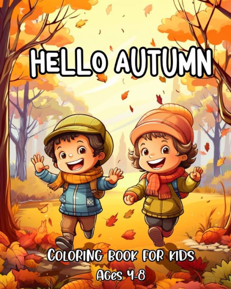 Hello Autumn Coloring Book for Kids Ages 4-8: 40 Autumn Illustrations for Kids with Charming Pumpkins, Cute Animals & More