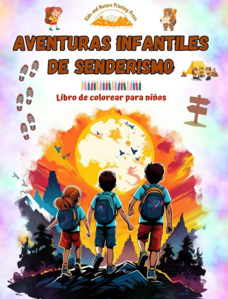 Aventuras infantiles de senderismo - Libro de colorear para niï¿½os - Dibujos divertidos y creativos de excursiones: Encantadora colecciï¿½n de lindas escenas de senderismo para niï¿½os