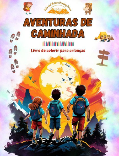 Aventuras de caminhada - Livro de colorir para crianï¿½as - Desenhos divertidos e criativos de excursï¿½es originais: Coleï¿½ï¿½o encantadora de cenas fofas de caminhadas para crianï¿½as