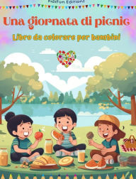 Title: Una giornata di picnic - Libro da colorare per bambini - Disegni allegri per incoraggiare la vita all'aria aperta: Divertente raccolta di adorabili scene di picnic per bambini, Author: Kidsfun Editions