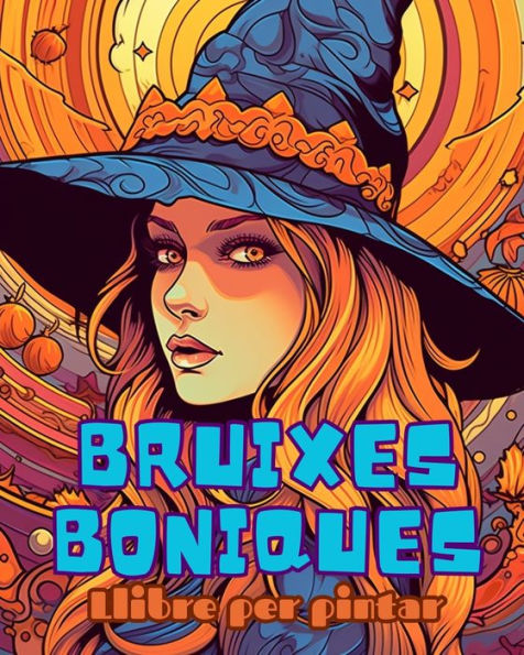 llibre per pintar BRUIXES BONIQUES: Un adults: Amb 30 pÃ¯Â¿Â½gines de Halloween boniques i esgarrifoses