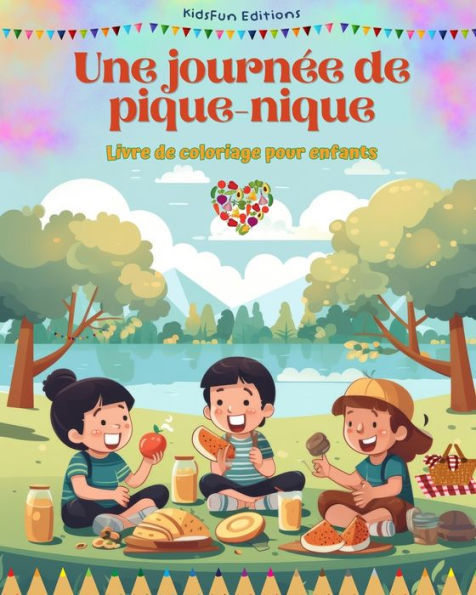 Une journÃ¯Â¿Â½e de pique-nique - Livre coloriage pour enfants Des designs joyeux encourager la vie en plein air: Collection amusante d'adorables scÃ¯Â¿Â½nes