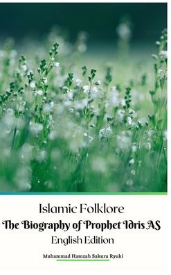 Islamic Folklore The Biography of Prophet Idris AS English Edition Hardcover Version