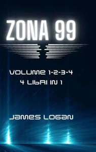 Title: Zona 99 volume 1-2-3-4: storie di fantascienza, Author: James Logan
