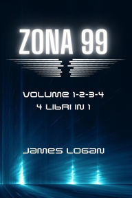 Title: Zona 99 volume 1-2-3-4: storie di fantascienza, Author: James Logan