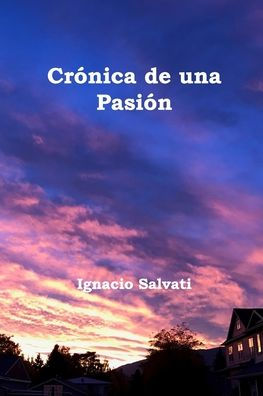 Crï¿½nica de una Pasiï¿½n: Primera Ediciï¿½n