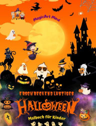 Title: Erschreckend lustiges Halloween Malbuch fï¿½r Kinder Entzï¿½ckende Horrorszenen zur Feier von Halloween: Unglaubliche Sammlung von Halloween-Szenen zur Fï¿½rderung der Kreativitï¿½t, Author: Magicart Mind